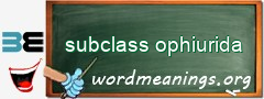 WordMeaning blackboard for subclass ophiurida